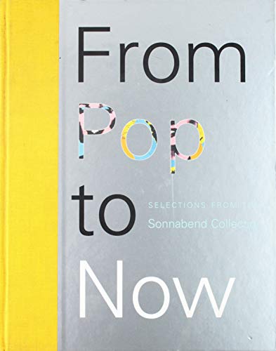 Stock image for From Pop to Now : Selections from the Sonnabend Collection for sale by Better World Books