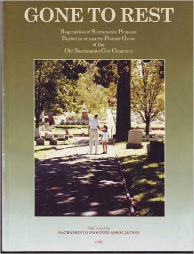 Beispielbild fr Gone to rest: Biographies of Sacramento pioneers buried in or nearby Pioneer Grove in the Old Sacramento City Cemetery zum Verkauf von The Book Spot
