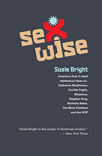 Beispielbild fr Sexwise: America's First X-Rated Intellectual Takes On: Catharine MacKinnon, Camille Paglia, Madonna, Stephen King, Nicholas Baker, The Black Panthers, & The GOP zum Verkauf von Lucky's Textbooks