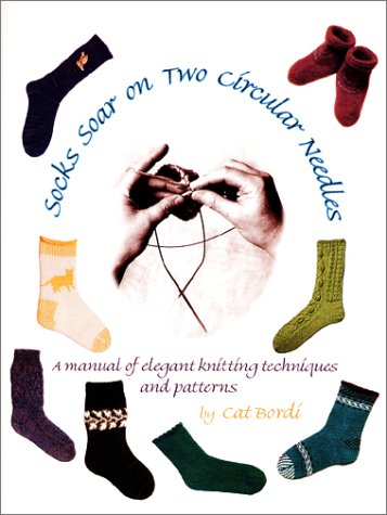 Stock image for Socks Soar on Two Circular Needles: a Manual of Elegant Knitting Techniques and Patterns for sale by BooksRun