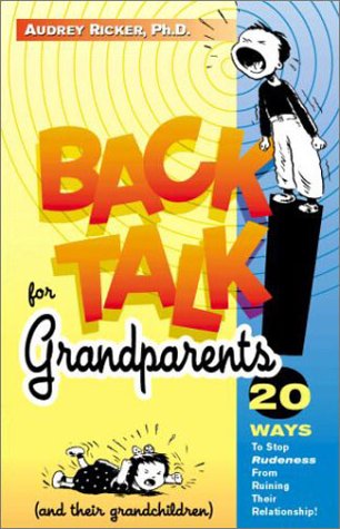 9780970887504: Backtalk for Grandparents and Their Grandchildren: 20 Ways to Stop Rude Behavior Before It Hurts Their Relationship