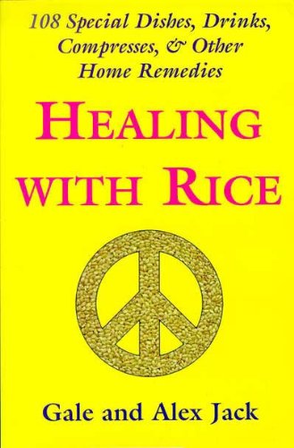 Healing with Rice (9780970891341) by Gale Jack; Alex Jack