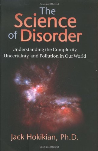 

The Science of Disorder: Understanding the Complexity, Uncertainty, and Pollution in Our World [signed] [first edition]