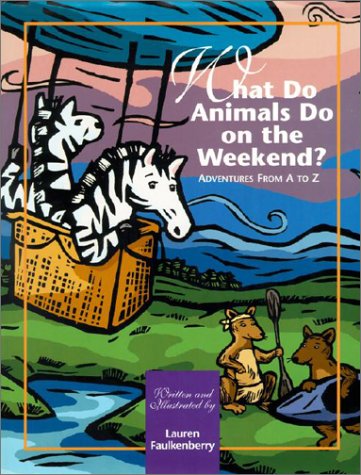 Imagen de archivo de What Do Animals Do on the Weekend?: Adventures from A to Z a la venta por ThriftBooks-Atlanta