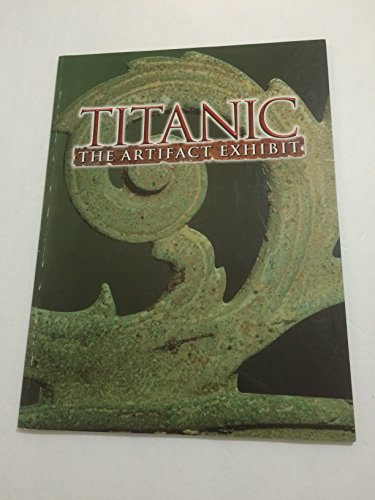 Beispielbild fr Titanic: The artifact exhibit zum Verkauf von Wonder Book