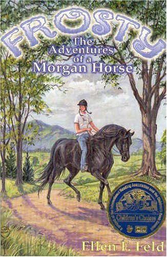 Beispielbild fr Frosty : The Adventures of a Morgan Horse zum Verkauf von Better World Books: West