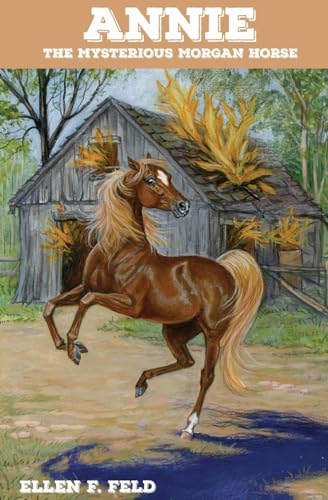 Beispielbild fr Annie: The Mysterious Morgan Horse zum Verkauf von Half Price Books Inc.