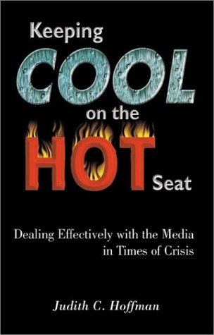 9780970901408: Keeping Cool on the Hot Seat: Dealing Effectively with the Media in Times of Crisis
