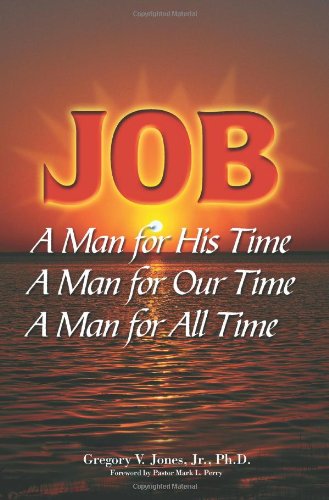 Stock image for JOB : A Man for His Time, A Man for Our Time, A Man for All Time for sale by Better World Books