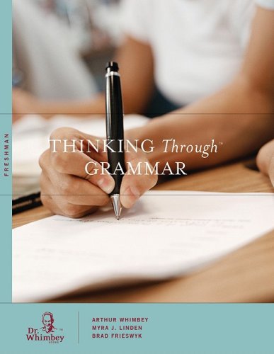 Thinking Through Grammar: Freshman (9780970907585) by Arthur Whimbey; Myra J. Linden; Brad Frieswyk