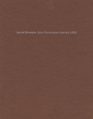 Stock image for Laurie Simmons: Color Coordinated Interiors 1983 for sale by ANARTIST