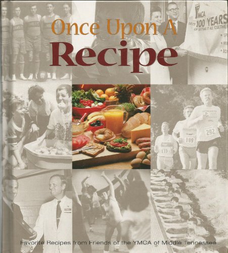 Stock image for Once upon a Recipe : Favorite Recipes from Friends of the YMCA of Middle Tennessee for sale by Better World Books