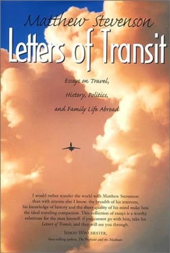 Letters Of Transit: Essaus On Travel, History, Politics, And Family Life Abroad.