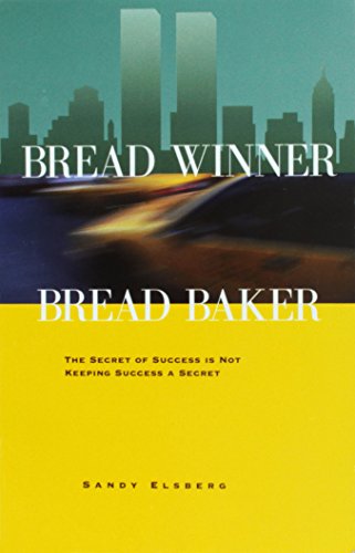 Beispielbild fr Bread Winner, Bread Baker; the Secret of Success is Not Keeping Success a Secret zum Verkauf von Your Online Bookstore