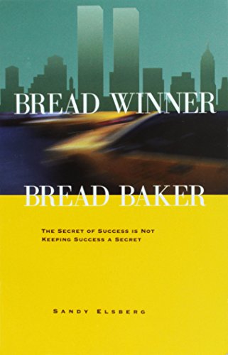 Bread Winner/Bread Baker: The Secret of Success is Not Keeping Success a Secret