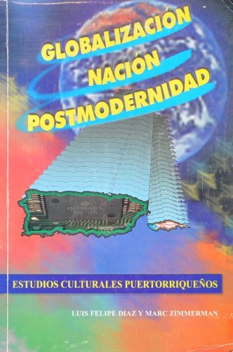 9780970922403: Globalizacion Nacion Postmodernidad Estudios Culturales Puertorriquenos Editi...