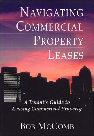 Imagen de archivo de Navigating Commercial Property Leases: A Tenant's Guide To Leasing Commercial Property a la venta por Books From California