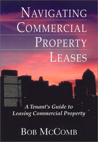 Stock image for Navigating Commercial Property Leases: A Tenant's Guide To Leasing Commercial Property for sale by Your Online Bookstore