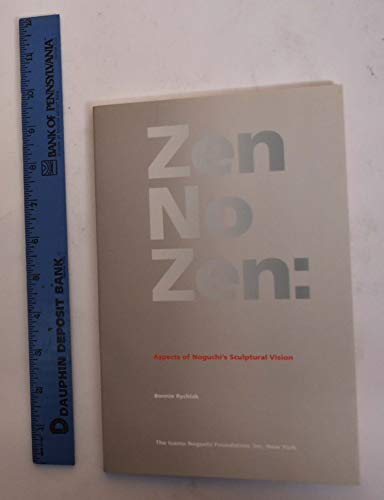 Imagen de archivo de Zen No Zen: Aspects of Noguchi s Sculptural Vision a la venta por ANARTIST