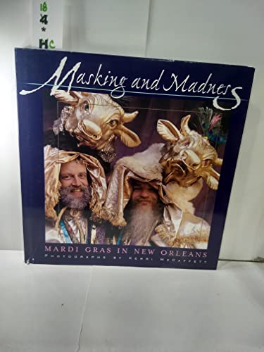 Beispielbild fr Masking and Madness : Mardi Gras in New Orleans zum Verkauf von Better World Books