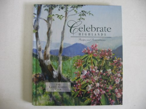 Imagen de archivo de Celebrate Highlands: Recipes and Remembrance a la venta por Reader's Corner, Inc.