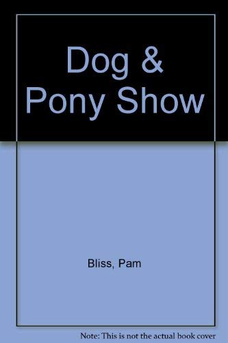 9780970944207: Dog & Pony Show [Paperback] by Bliss, Pam