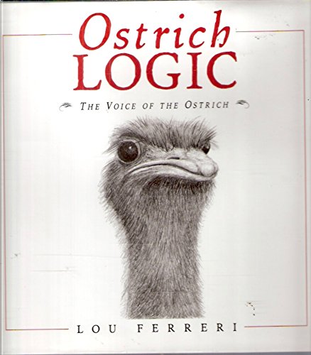 Stock image for Ostrich Logic: The Voice Of The Ostrich for sale by ThriftBooks-Dallas