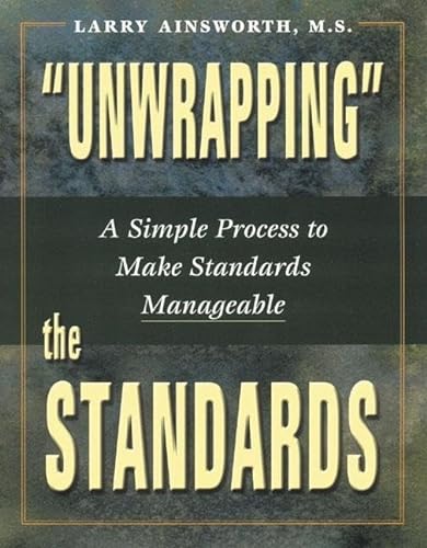 Stock image for Unwrapping" the Standards : A Simple Process to Make Standards Manageable for sale by Better World Books: West