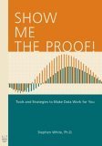 9780970945594: Show Me The Proof: Tools And Strategies To Make Data Work For You