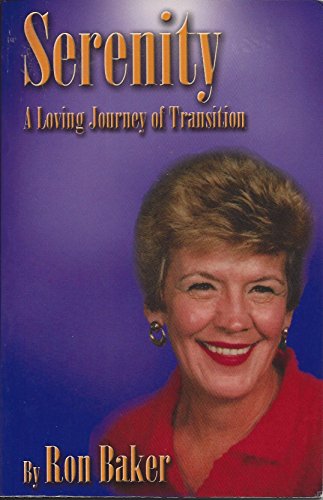 Serenity: A Loving Journey of Transition (9780970946232) by Ron Baker