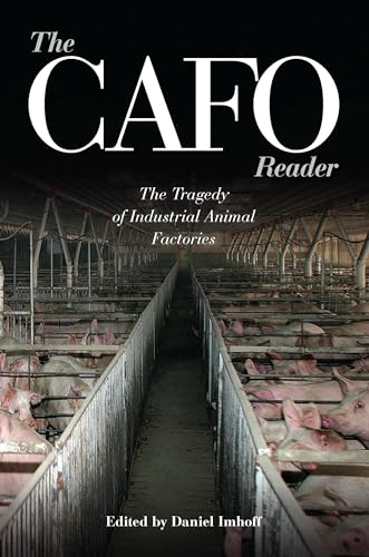 Beispielbild fr The CAFO Reader : The Tragedy of Industrial Animal Factories zum Verkauf von Better World Books