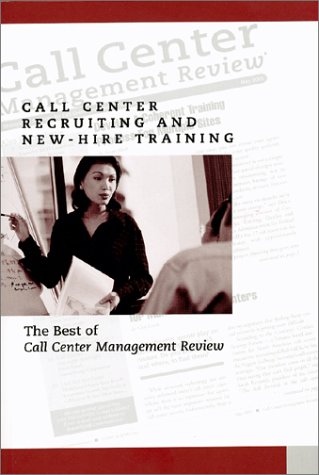 9780970950703: Call Center Recruiting and New-Hire Training: The Best of Call Center Management Review