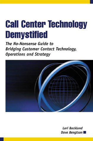 9780970950789: Call Center Technology Demystified: The No-Nonsense Guide to Bridging Customer Contact Technology, Operations and Strategy