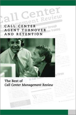 Stock image for Call Center Agent Turnover and Retention: The Best of Call Center Management Review for sale by Project HOME Books