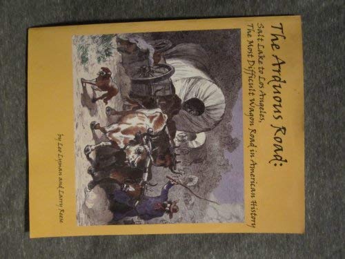 Beispielbild fr The arduous road: Salt Lake to Los Angeles, the most difficult wagon road in American history zum Verkauf von Jenson Books Inc