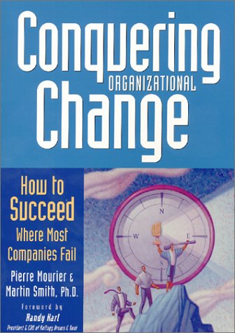 Stock image for Conquering Organizational Change: How to Succeed Where Most Companies Fail for sale by Your Online Bookstore