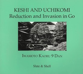 Stock image for Keshi and Uchikomi. Reduction and Invasion in Go for sale by ThriftBooks-Dallas