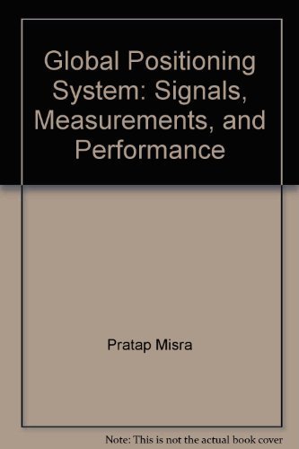 Beispielbild fr Global Positioning System: Signals, Measurements, and Performance, Second Edition zum Verkauf von ThriftBooks-Atlanta