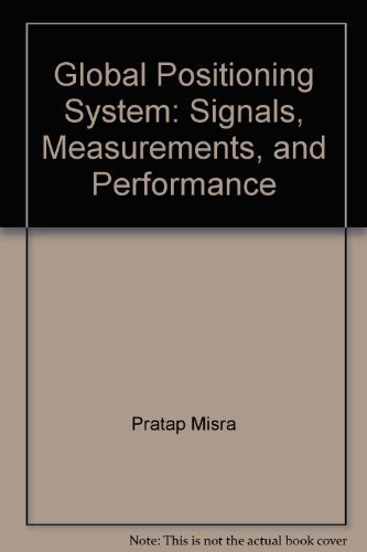 9780970954411: Global Positioning System: Signals, Measurements, and Performance