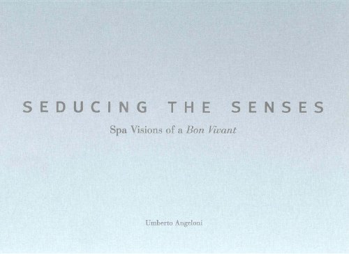 9780970955210: Seducing the Senses: Spa Visions of a Bon Vivant