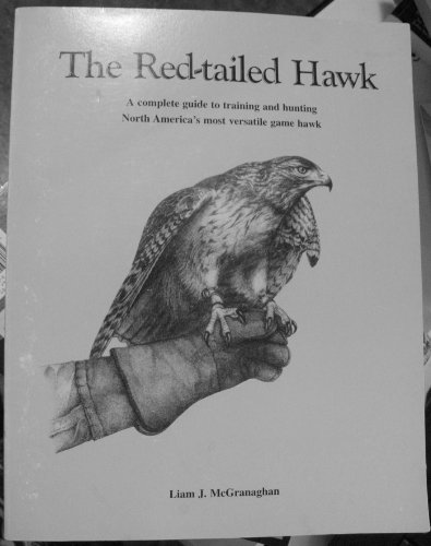 9780970957108: The Red-Tailed Hawk: A Complete Guide to Training and Hunting North America's Most Versatile Game Hawk