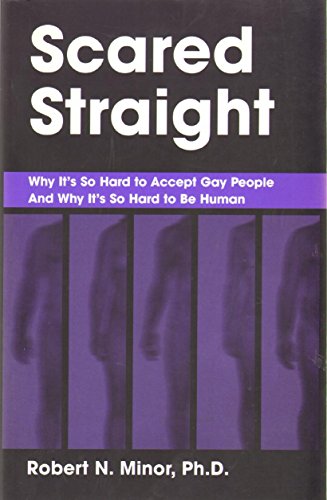 Stock image for Scared Straight: Why It's So Hard to Accept Gay People and Why It's So Hard to Be Human for sale by SecondSale