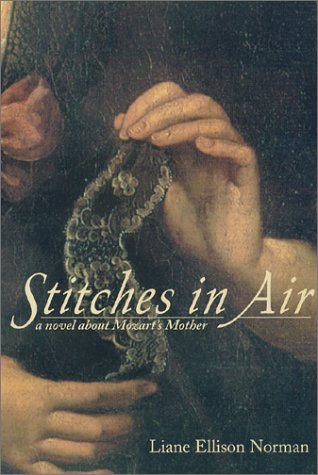 Beispielbild fr Stitches in Air: A Novel about Mozart's Mother zum Verkauf von ThriftBooks-Dallas