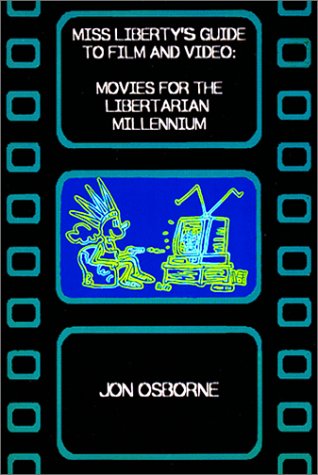 Beispielbild fr Miss Liberty's Guide to Film and Video: Movies for the Libertarian Millennium zum Verkauf von HPB-Red