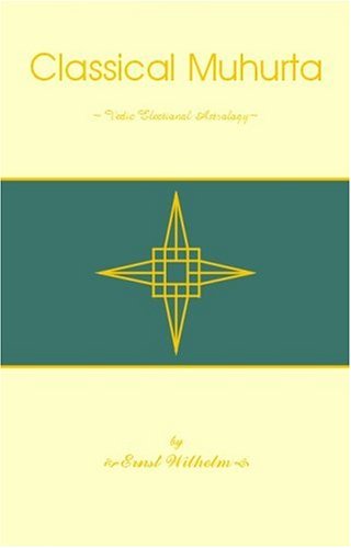 Stock image for Classical Muhurta, Vedic Electional Astrology for sale by Half Price Books Inc.