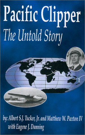 9780970965806: Pacific Clipper : The Untold Story [Paperback] by Tucker, Albert S.J.