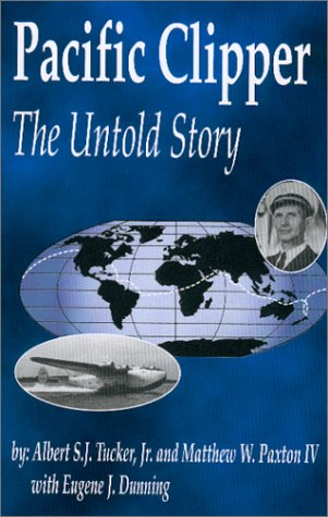 9780970965813: Pacific Clipper: The Untold Story [Hardcover] by Tucker Jr., Albert S. J.; Pa...