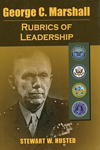 George C. Marshall: Rubrics of Leadership (9780970968234) by Stewart W. Husted