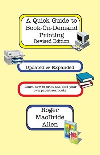 Imagen de archivo de A Quick Guide to Book-On-Demand Printing Revised Edition a la venta por Lucky's Textbooks