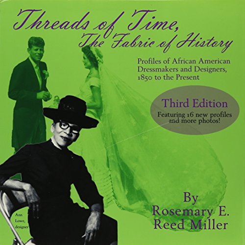 

The Threads Of Time, The Fabric Of History: Profiles Of African American Dressmakers And Designers From 1850 To The Present [signed]